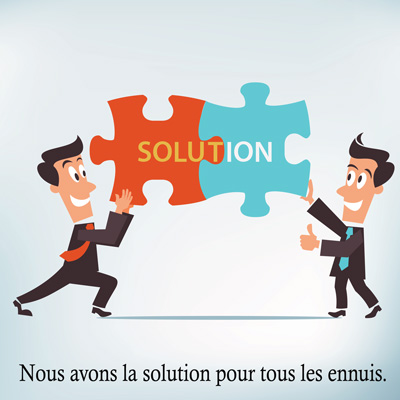 Nous avons la solution pour tous les ennuis.